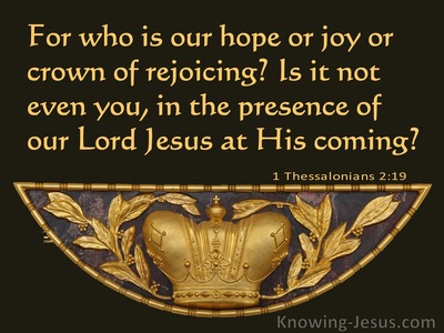 1 Thessalonians 2:19 Who Is Our Hope Or Joy Or Crown Of Rejoicing (brown)